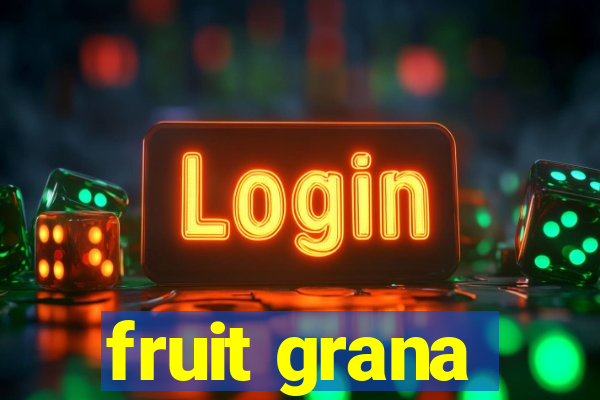 fruit grana